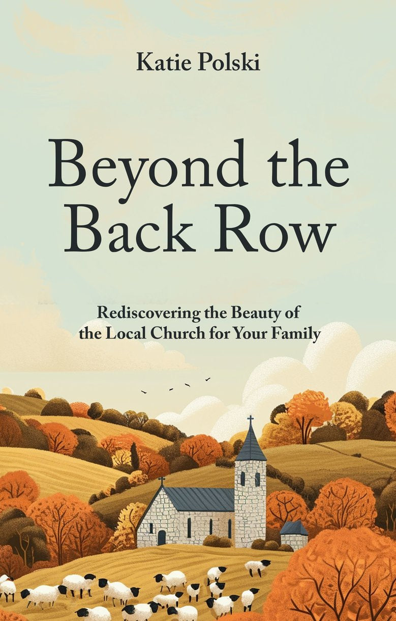 9781527112650-beyond-the-back-row-rediscovering-the-beauty-of-the-local-church-for-your-family-katie-polski
