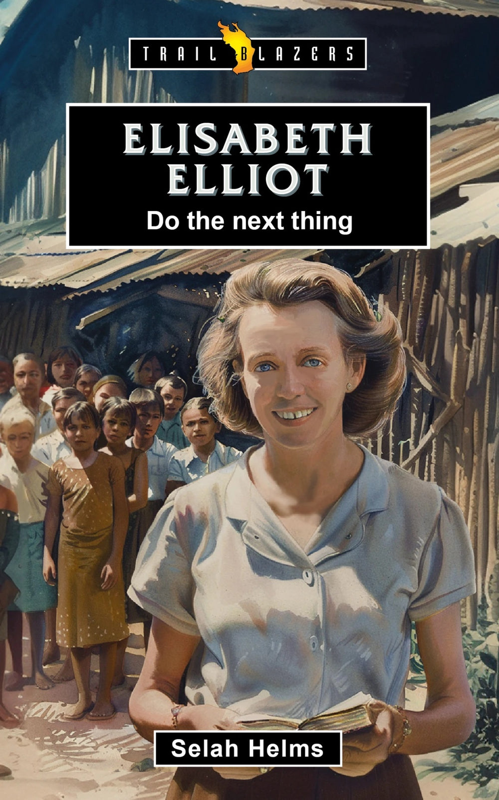9781527112667-trailblazers-do-the-next-thing-elisabeth-elliot-selah-helms