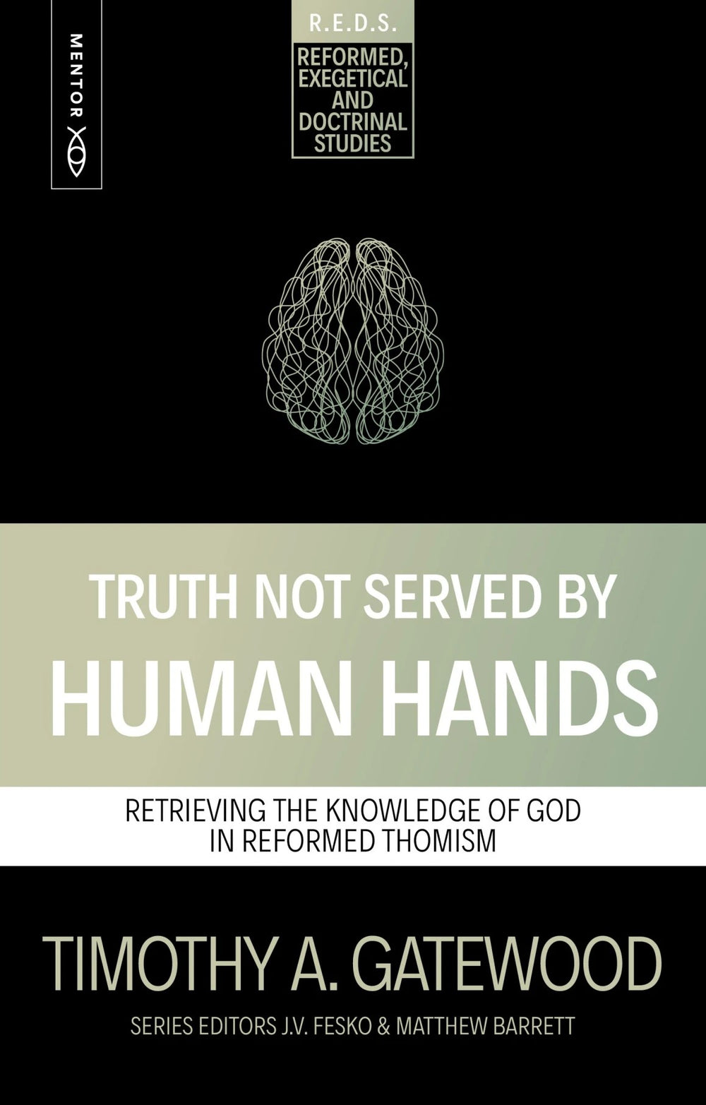 9781527113633-truth-not-served-by-human-hands-retrieving-the-knowledge-of-god-in-reformed-thomism-timothy-a-gatewood