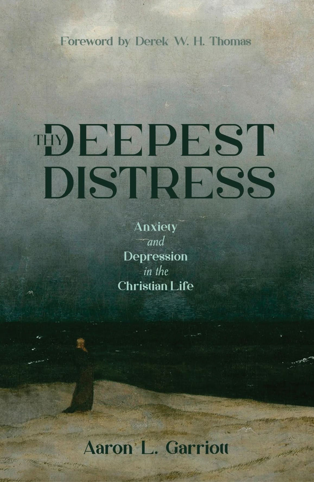 9781527114005-thy-deepest-distress-anxiety-and-depression-in-the-christian-life-aaron-l-garriott