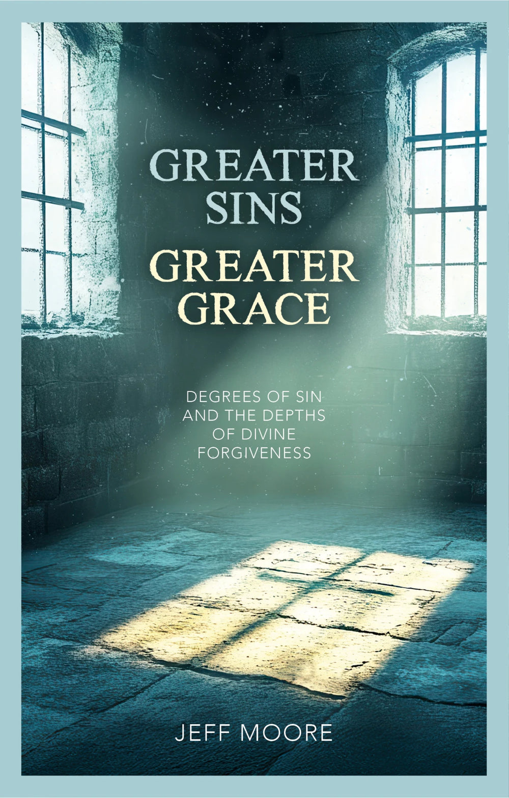 9781527114302-greater-sins-greater-grace-jeff-moore