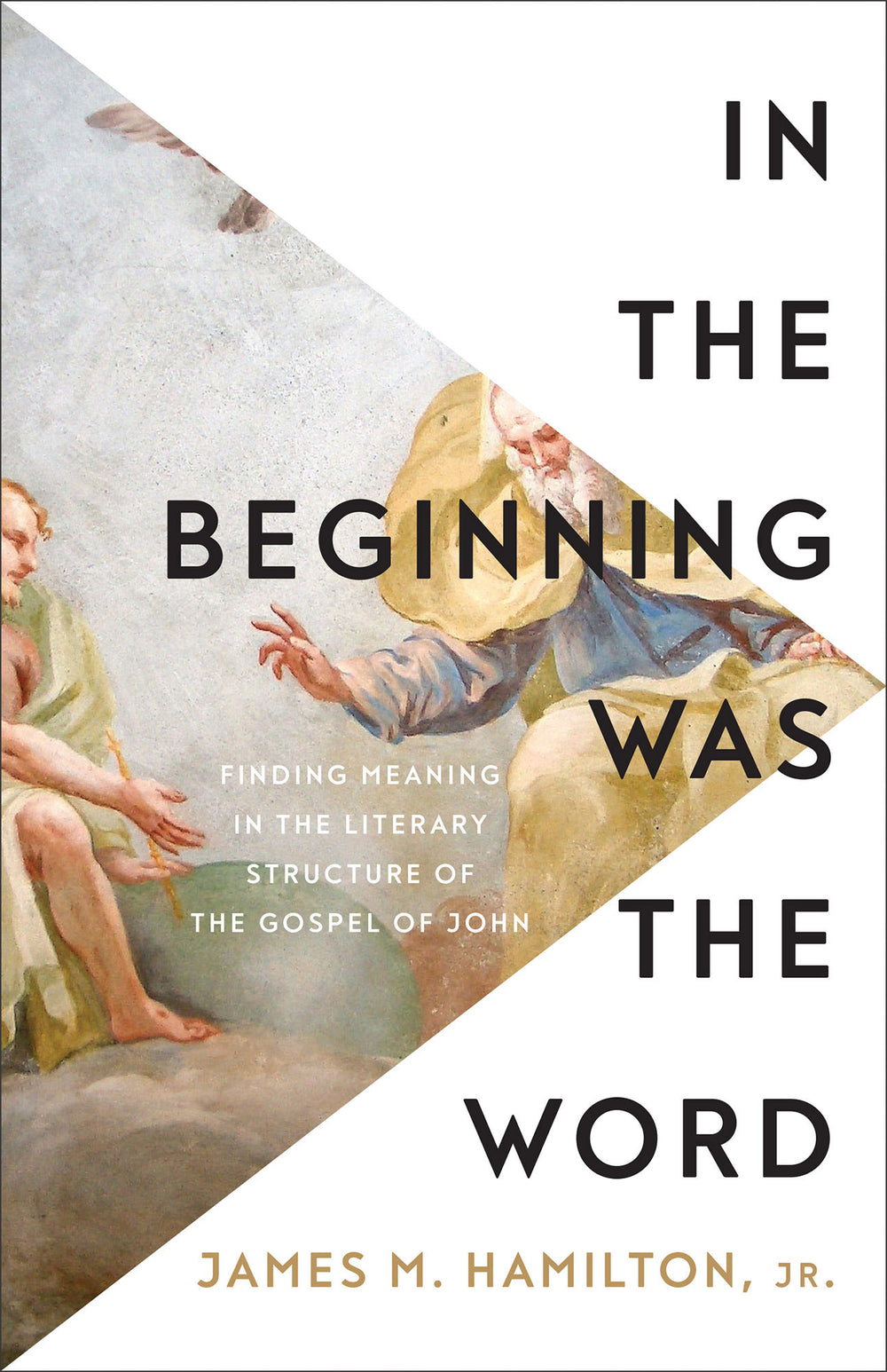 9781540904867-in-the-beginning-was-the-word-finding-meaning-in-the-literary-structure-of-the-gospel-of-john-james-m-hamilton-jr