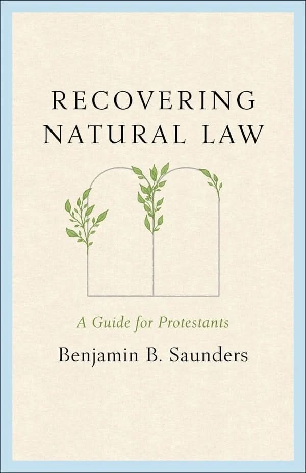 9781540906038-recovering-natural-law-a-guide-for-protestants-benjamin-b-saunders