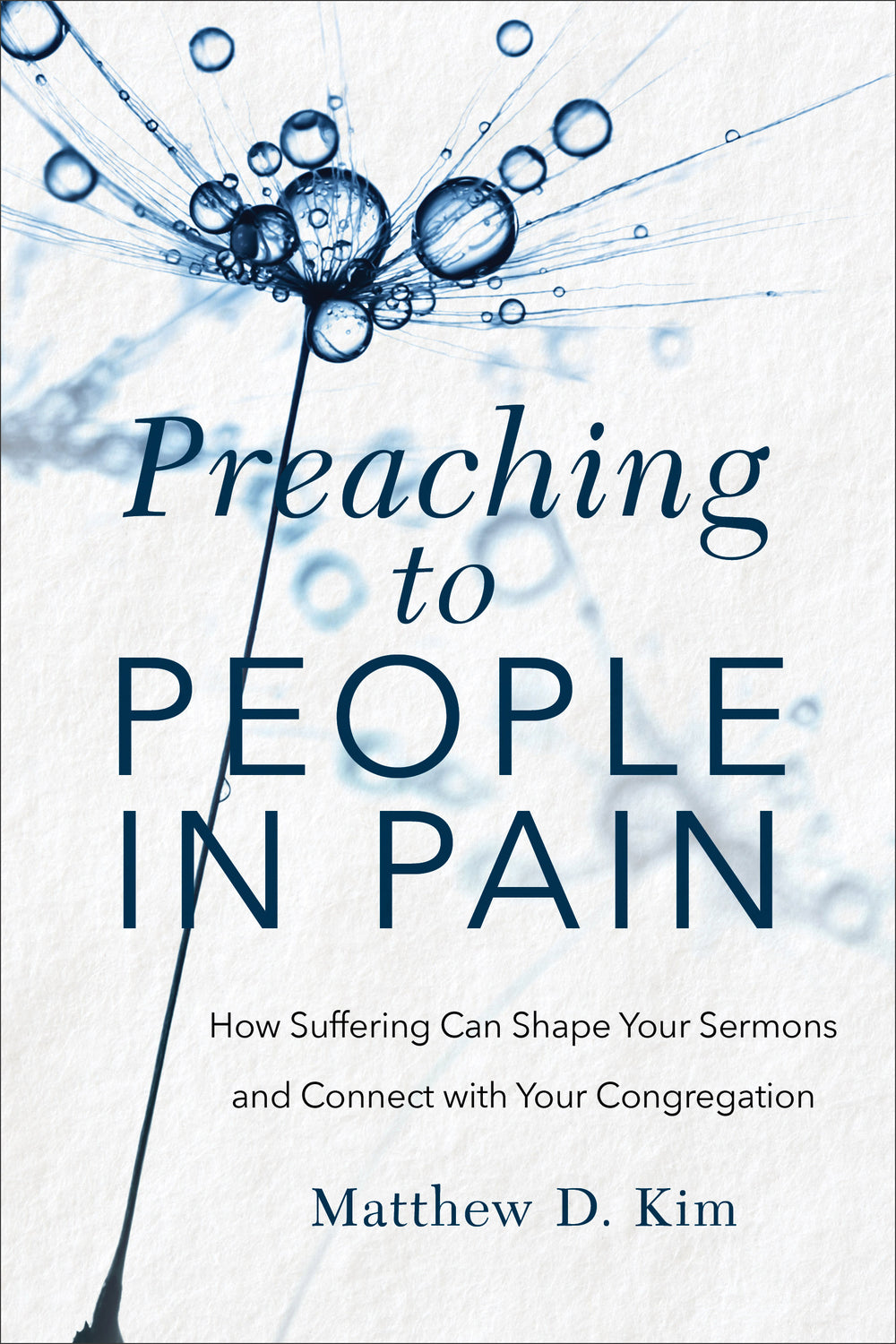 9781540961297-preaching-to-people-in-pain-how-suffering-can-shape-your-sermons-and-connect-with-your-congregation-matthew-d-kim