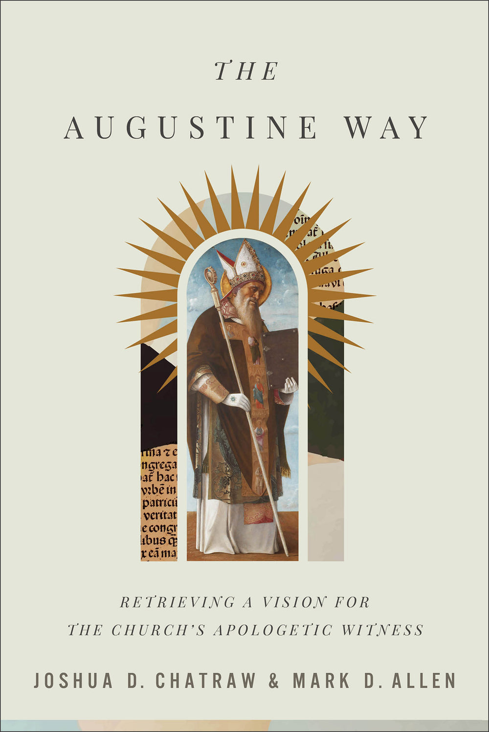 9781540962485-augustine-way-the-retrieving-a-vision-for-the-churchs-apologetic-witness-joshua-d-chatraw-mark-d-allen