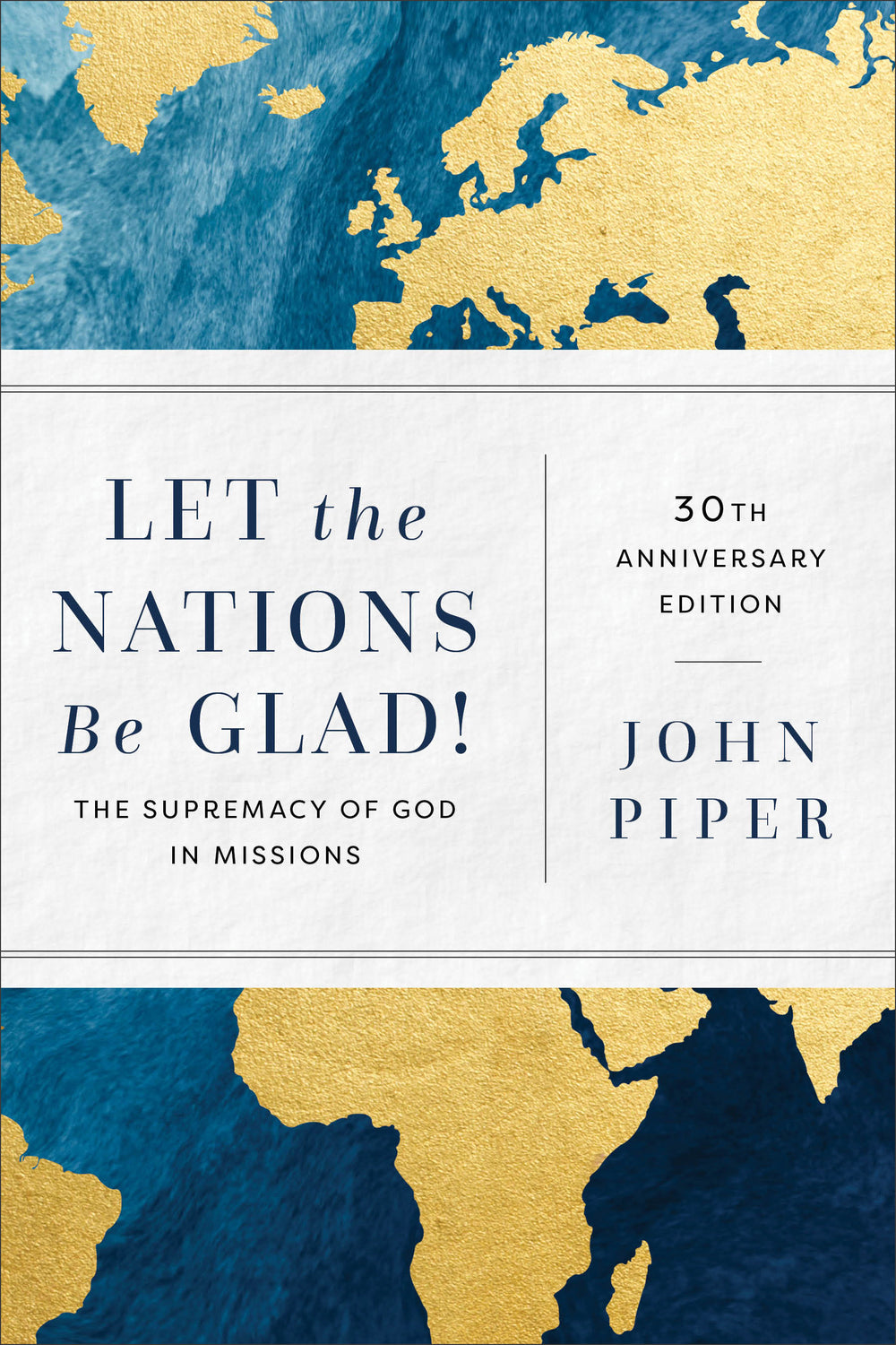 9781540963895-let-the-nations-be-glad-the-supremacy-of-god-in-missions-30th-anniversary-edition-john-piper
