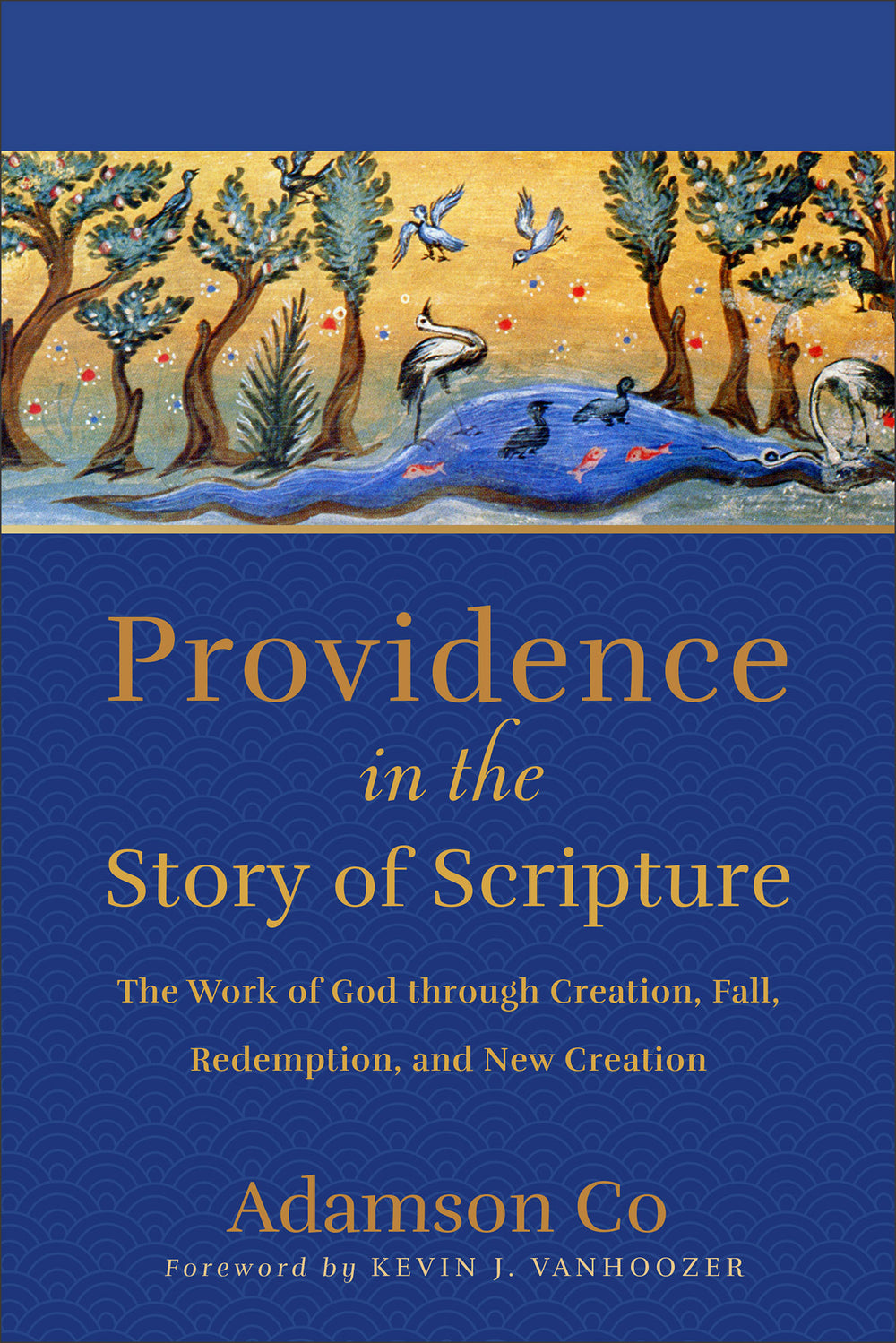 9781540965455-providence-in-the-story-of-scripture-the-work-of-god-through-creation-fall-redemption-and-new-creation-adamson-co