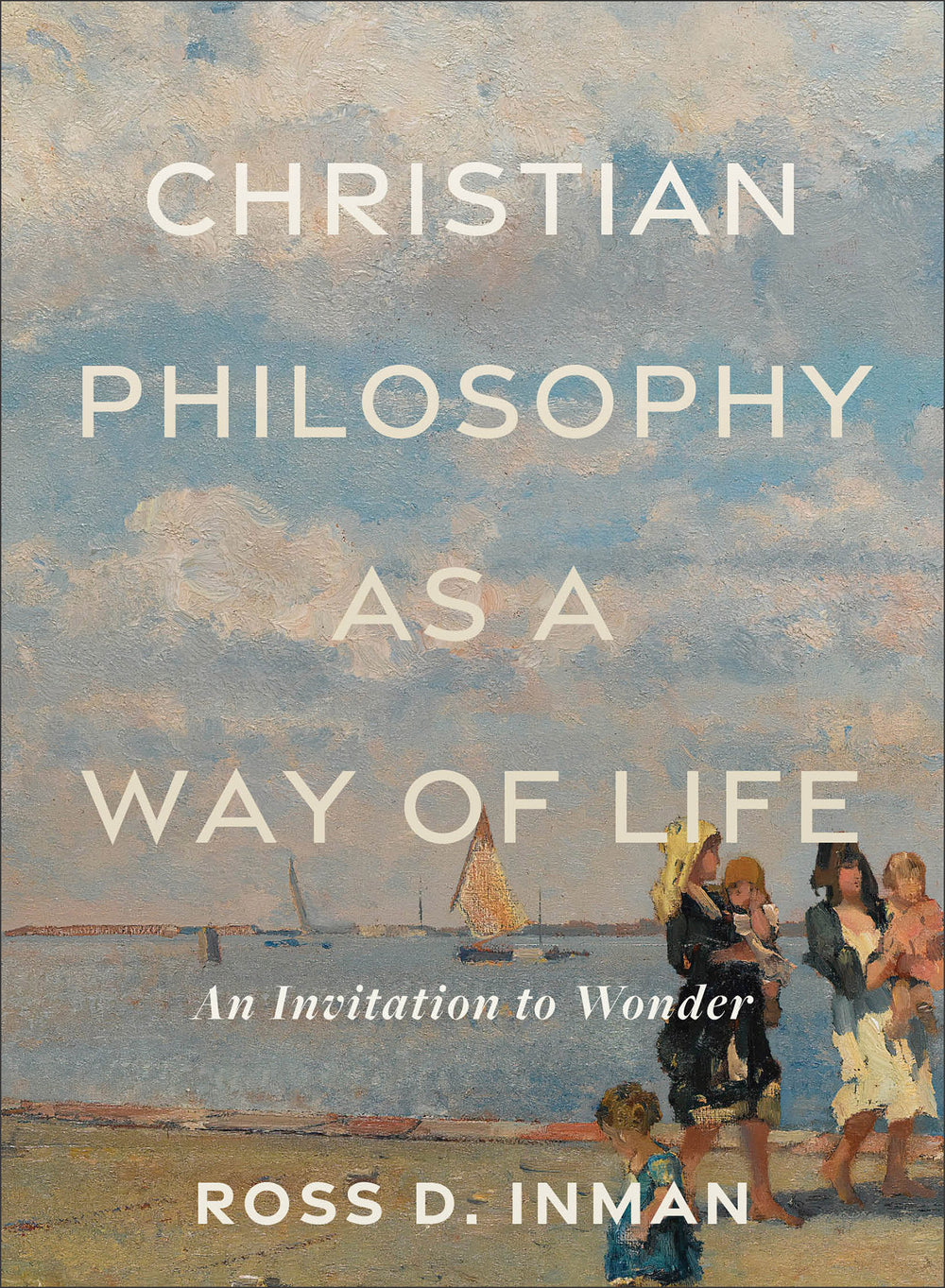 9781540965738-christian-philosophy-as-a-way-of-life-ross-d-inman