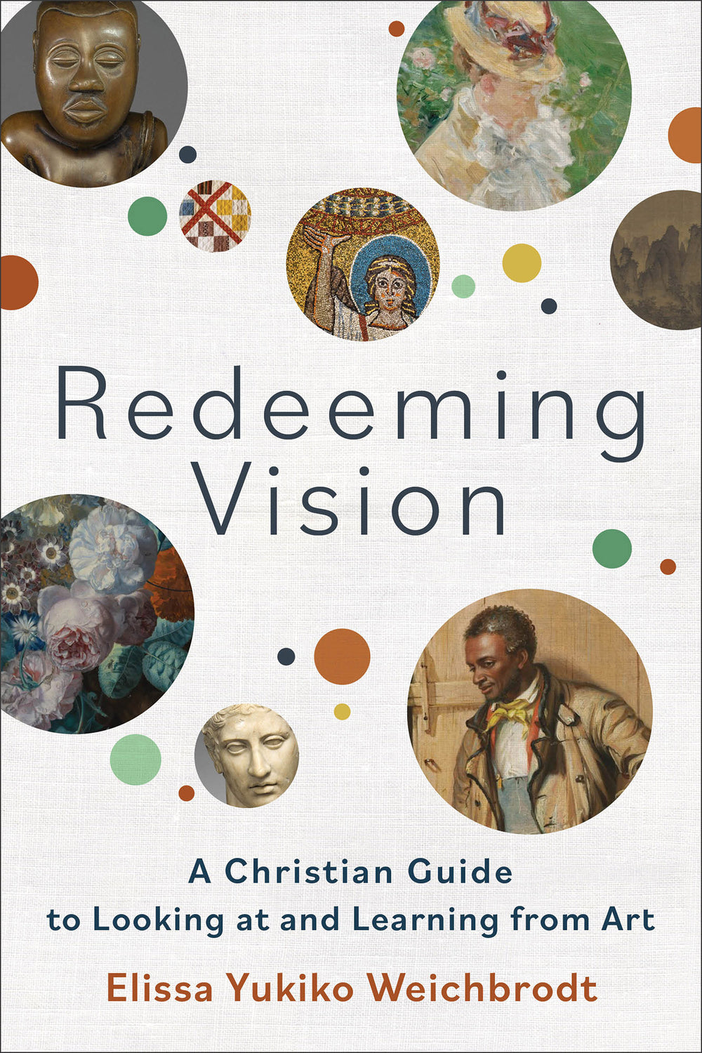 9781540965974-redeeming-vision-a-christian-guide-to-looking-at-and-learning-from-art-elissa-yukiko-weichbrodt