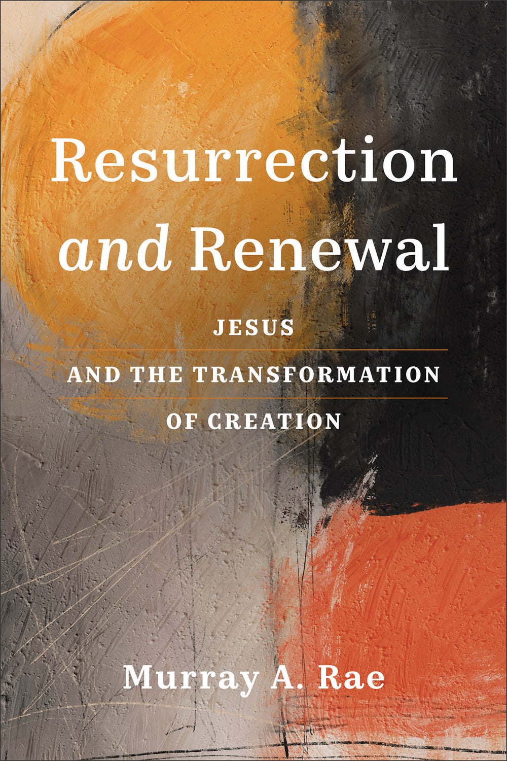 9781540966209-resurrection-and-renewal-jesus-and-the-transformation-of-creation-murray-a-rae