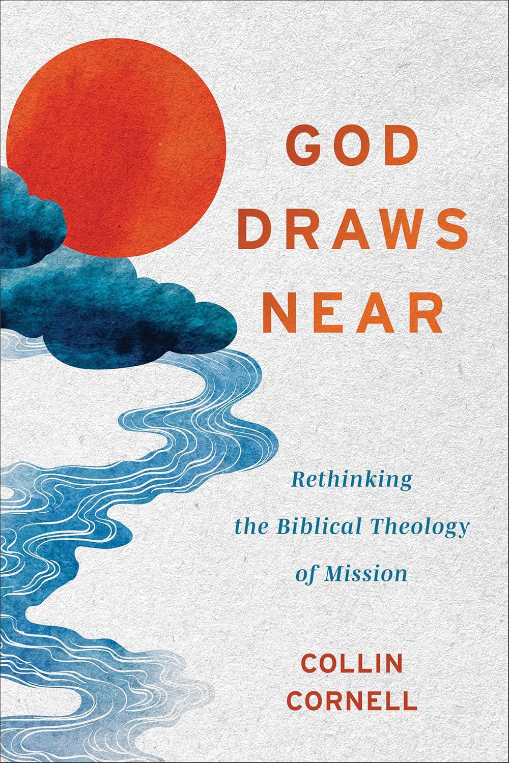 9781540968968-god-draws-near-rethinking-the-biblical-theology-of-mission-collin-cornell