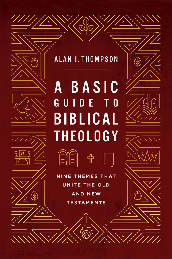 9781540969743-basic-guide-to-biblical-theology-a-nine-themes-that-unite-the-old-and-new-testaments-alan-j-thompson