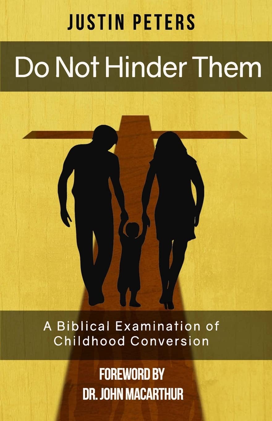 9781541097698-do-not-hinder-them-a-biblical-examination-of-childhood-conversion-justin-peters