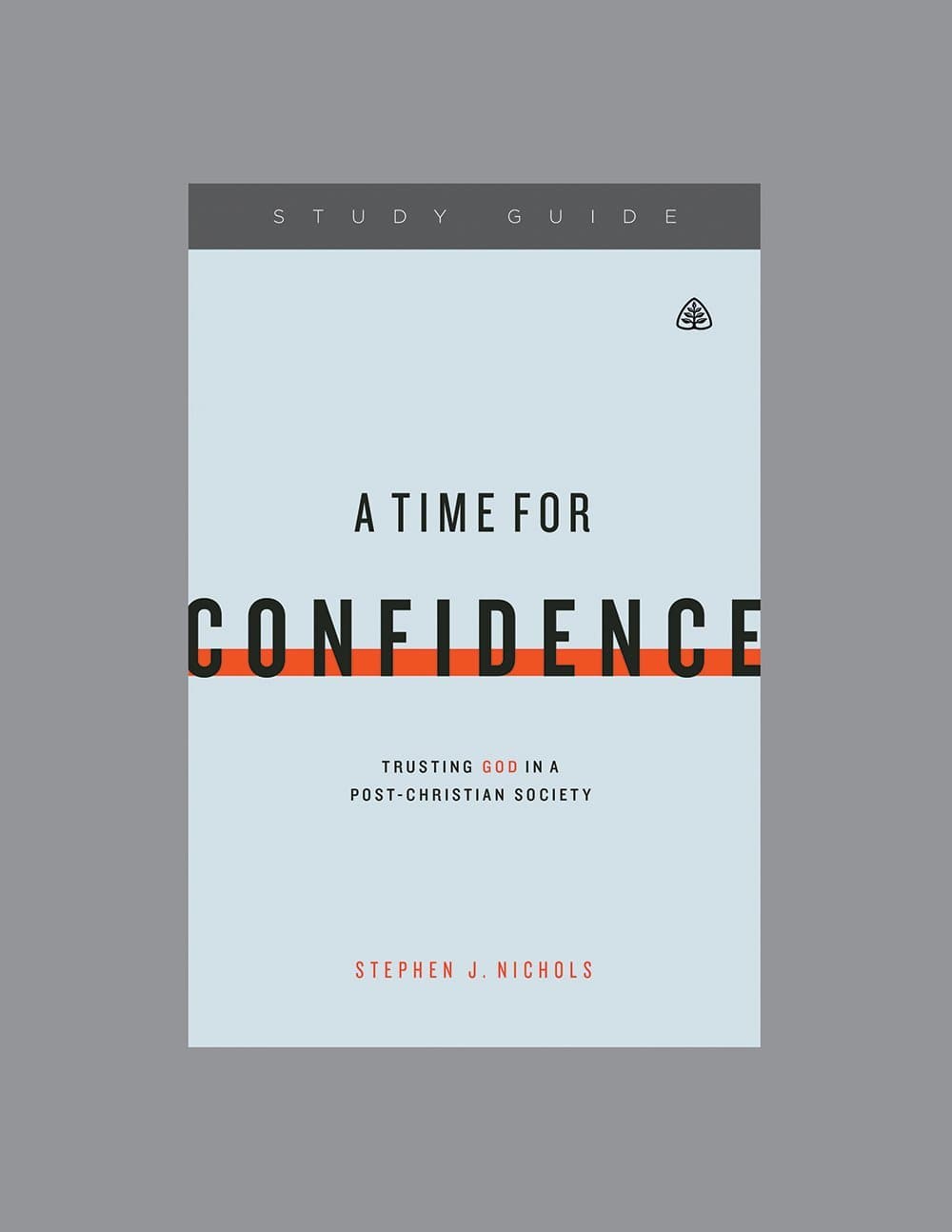 9781567697551-time-for-confidence-a-trusting-god-in-a-post-christian-society-study-guide-ligonier-ministries
