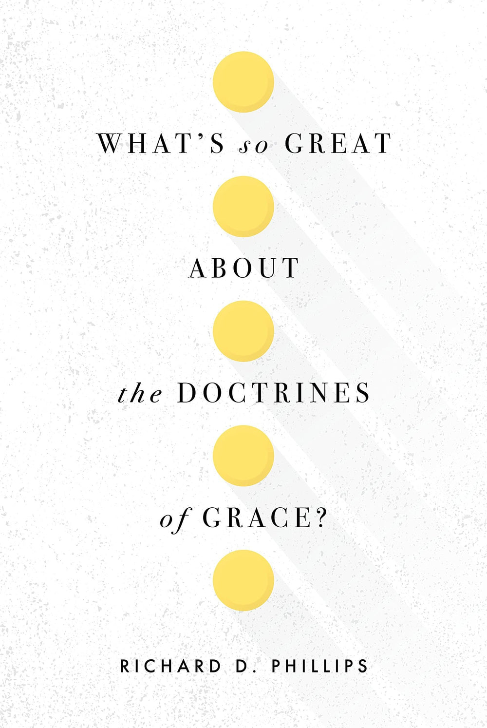 9781567699951-what-s-so-great-about-the-doctrines-of-grace-phillips-richard-d