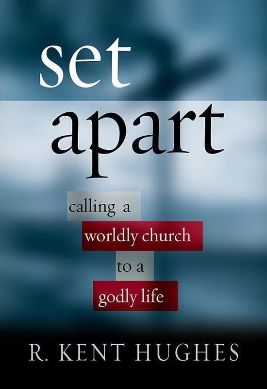 9781581344912-Hughes-Set-apart-calling-a-worldly-church-to-a-godly-life