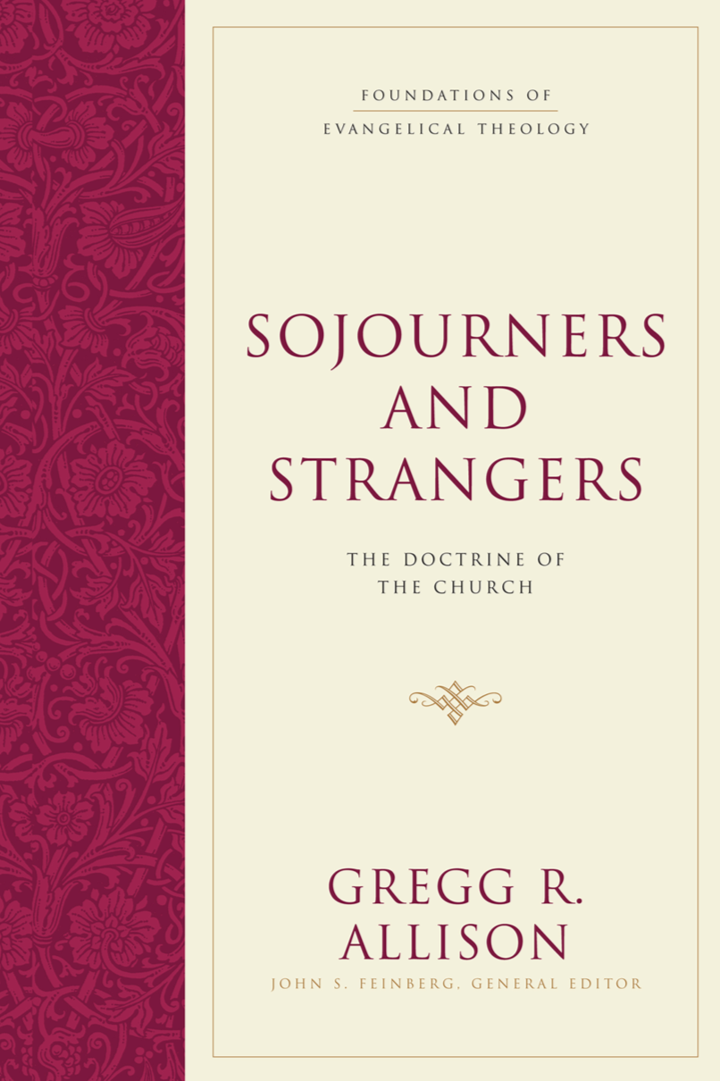 9781581346619-sojourners-and-strangers-the-doctrine-of-the-church-gregg-r-allison