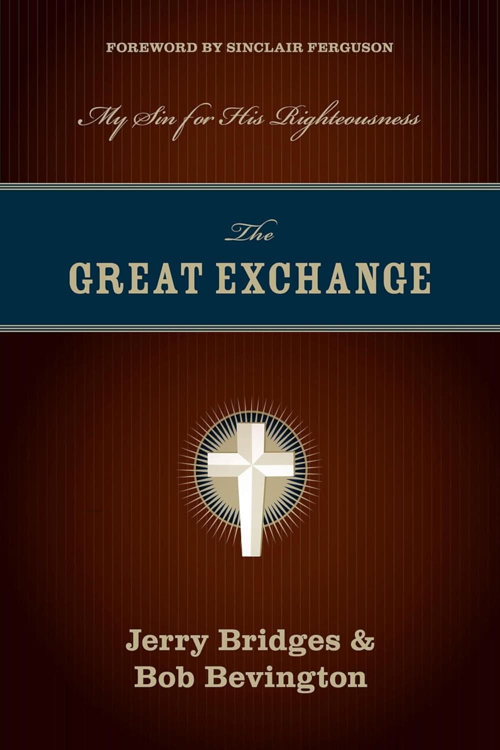 9781581349276-great-exchange-the-my-sin-for-his-righteousness-jerry-bridges-bob-bevington