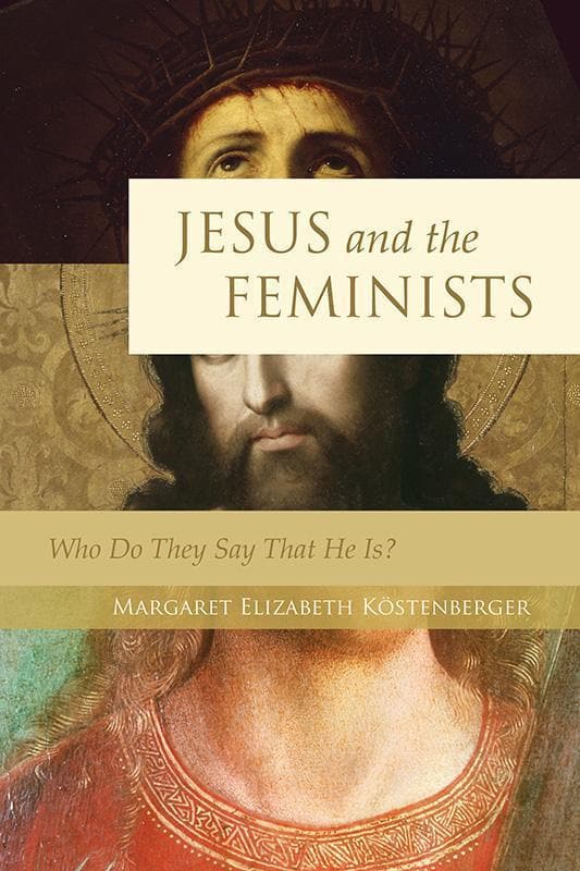 9781581349597-Kostenberger-Jesus-and-the-feminists