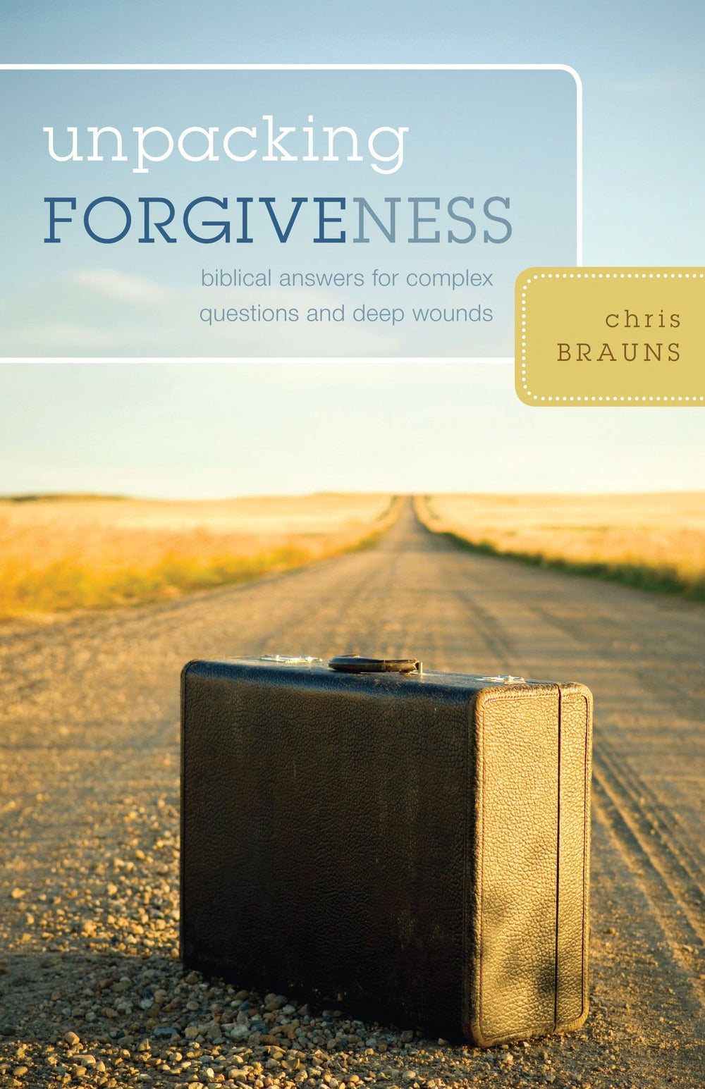 9781581349801-unpacking-forgiveness-biblical-answers-for-complex-questions-and-deep-wounds-chris-brauns