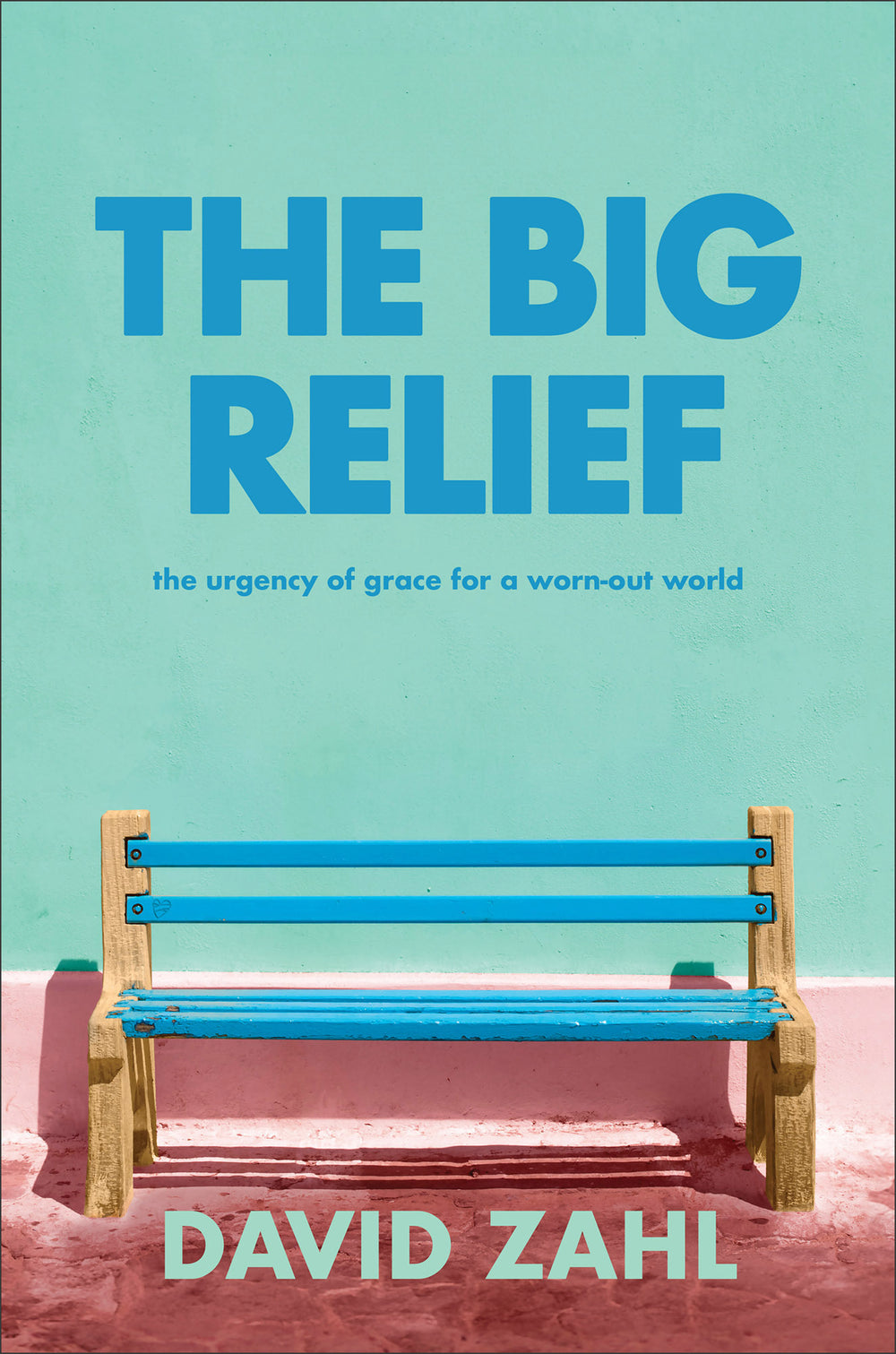 9781587435577-big-relief-the-the-urgency-of-grace-for-a-worn-out-world-david-zahl