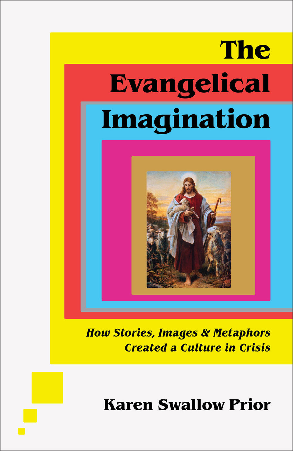 9781587435751-evangelical-imagination-the-how-stories-images-and-metaphors-created-a-culture-in-crisis-karen-swallow-prior