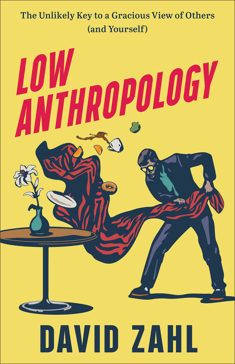 9781587436321-low-anthropology-the-unlikely-key-to-a-gracious-view-of-others-and-yourself-david-zahl
