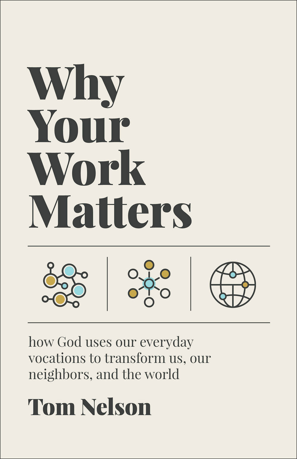 9781587436475-why-your-work-matters-how-god-uses-our-everyday-vocations-to-transform-us-our-neighbors-and-the-world-tom-nelson