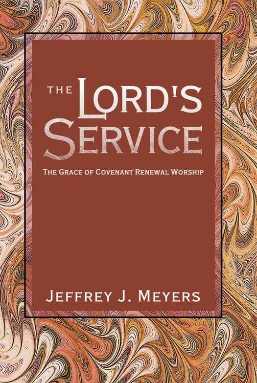 9781591280088-lords-service-the-the-grace-of-covenant-renewal-worship-jeffrey-j-meyers