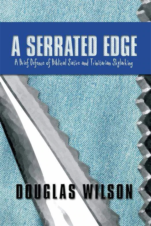 9781591280101-serrated-edge-a-a-defense-of-biblical-satire-and-trinitarian-skylarking-douglas-wilson