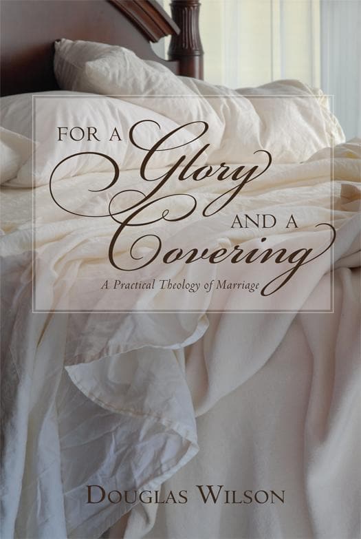 9781591280415-for-a-glory-and-a-covering-a-practical-theology-of-marriage-douglas-wilson