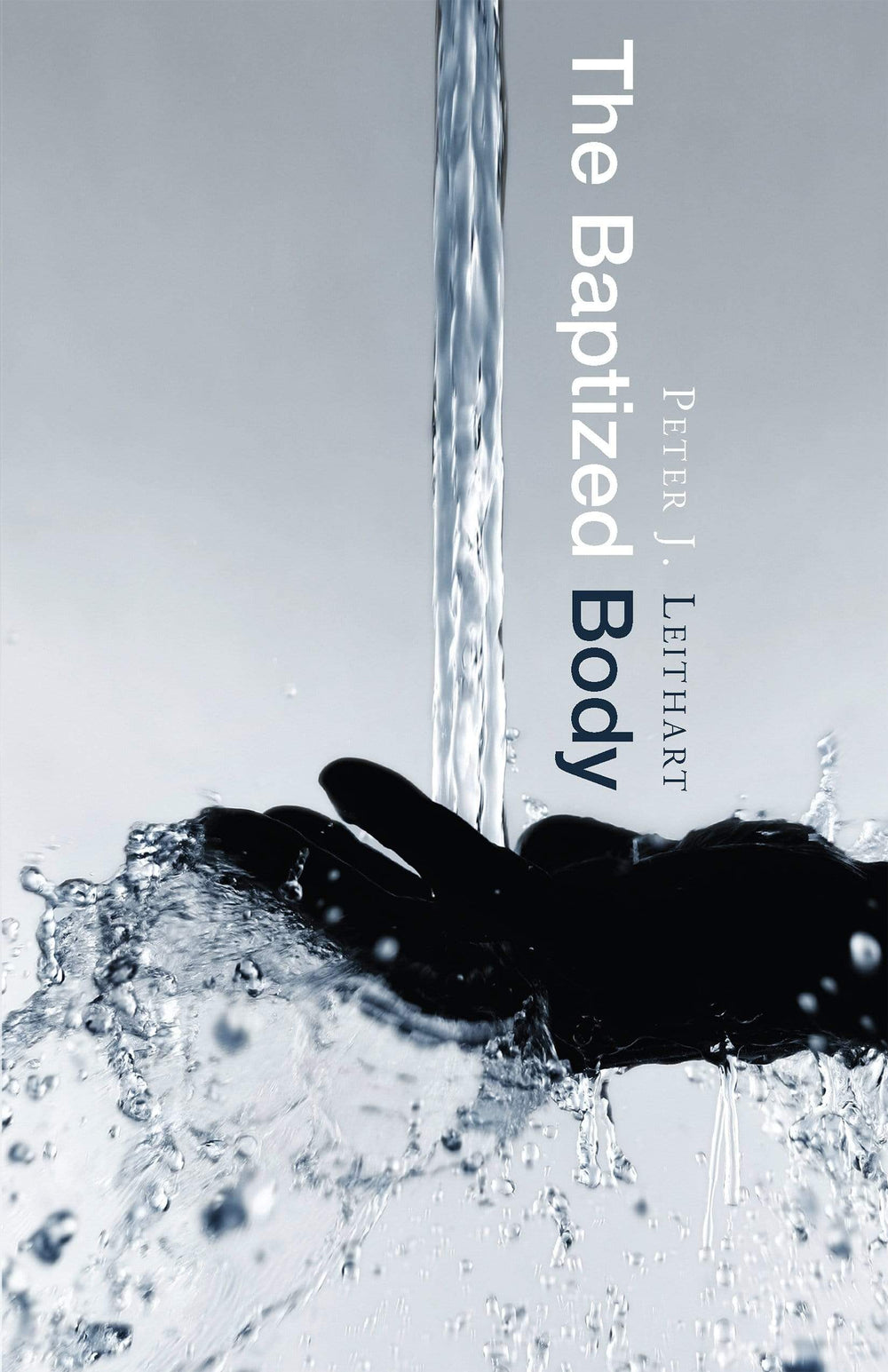9781591280484-baptized-body-the-peter-j-leithart