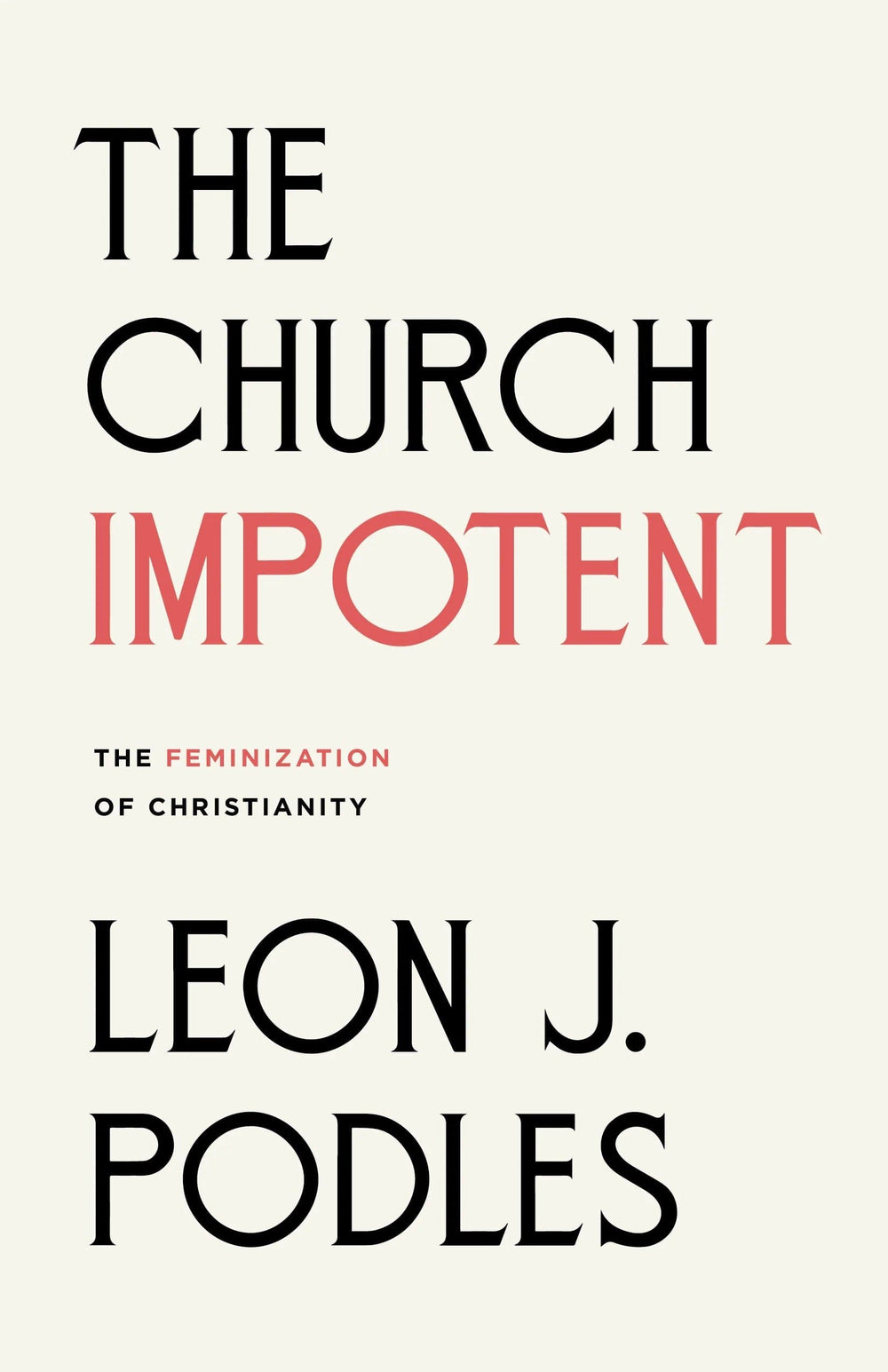 9781591280569-church-impotent-the-the-feminization-of-christianity-leon-j-podles