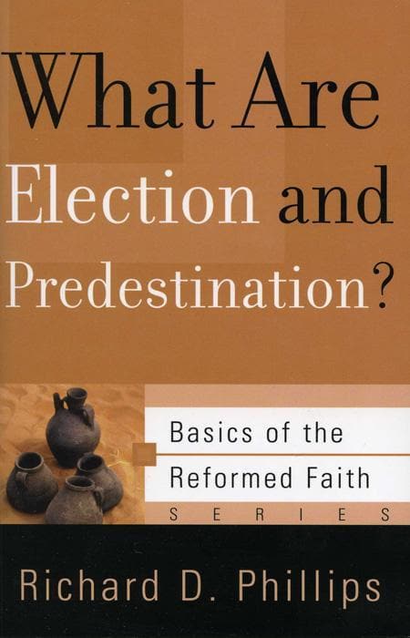 9781596380455-phillips-what-election-predestination-brf