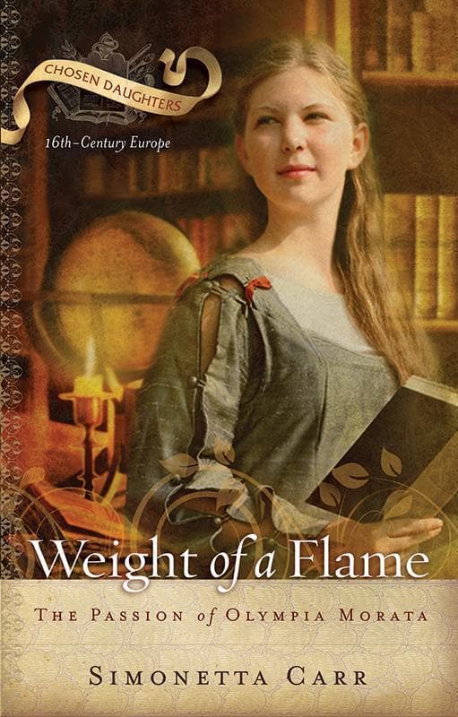 9781596381582-Carr-Weight-of-a-flame-The-passion-of-Olympia-Morata