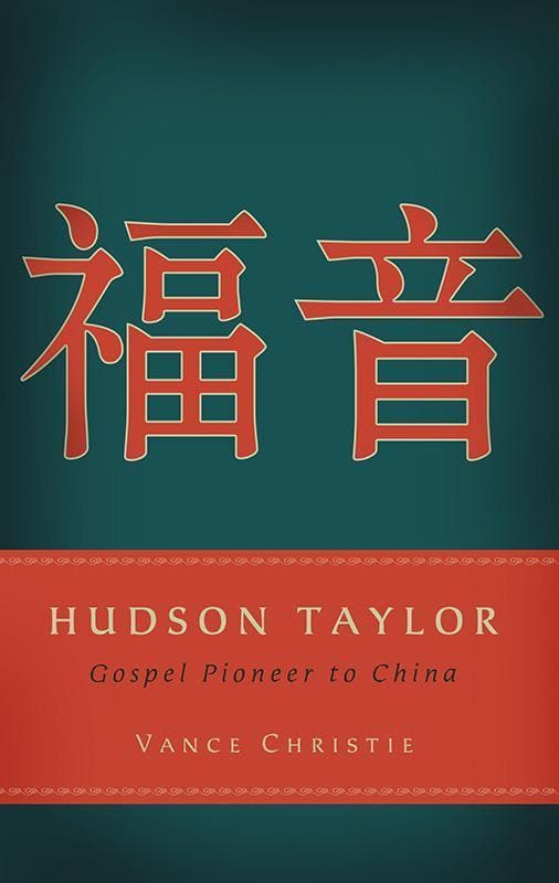 9781596382367-Christie-Hudson-Taylor-Gospel-pioneer-to-China