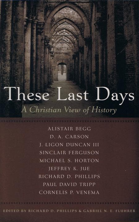 9781596382510-phillips-fluhrer-these-last-days-christian-view-history