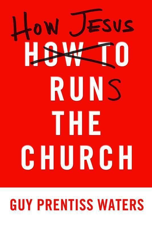 9781596382527-Waters-How-jesus-runs-the-chuch