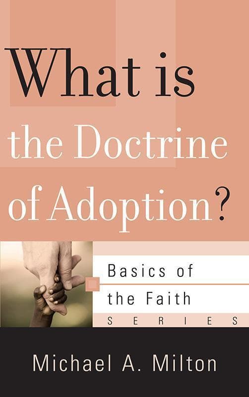 9781596383913-Milton-BOTRF-What-is-the-doctrine-of-adoption