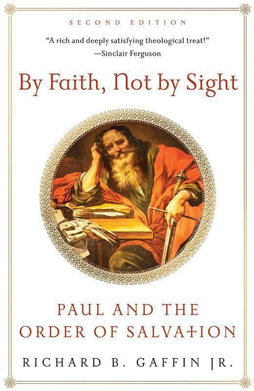 9781596384439-Gaffin-By-faith-not-by-sight-Paul-and-the-order-salvation