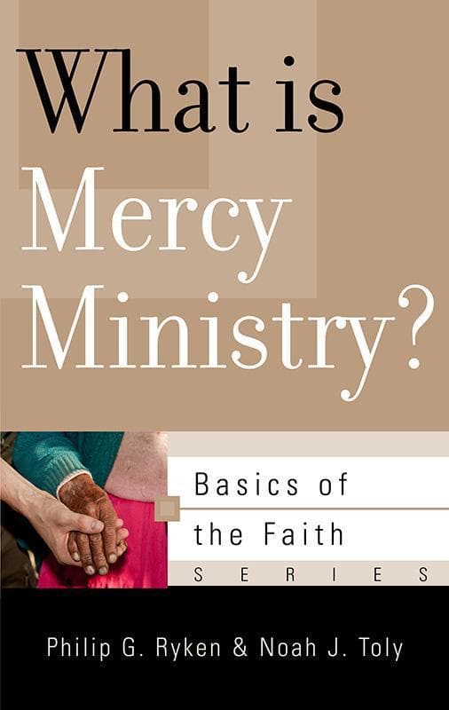 9781596385184-Ryken-Toly-BRF-What-is-mercy-ministry