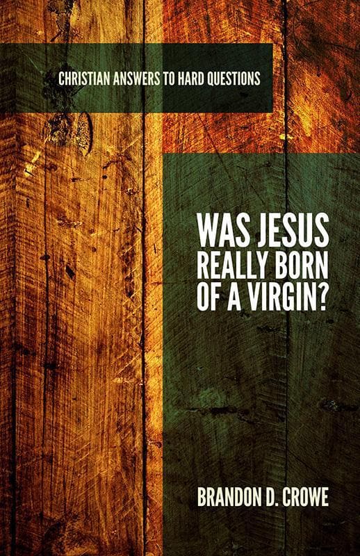 9781596386808-Crowe-What-jesus-really-born-of-a-virgin