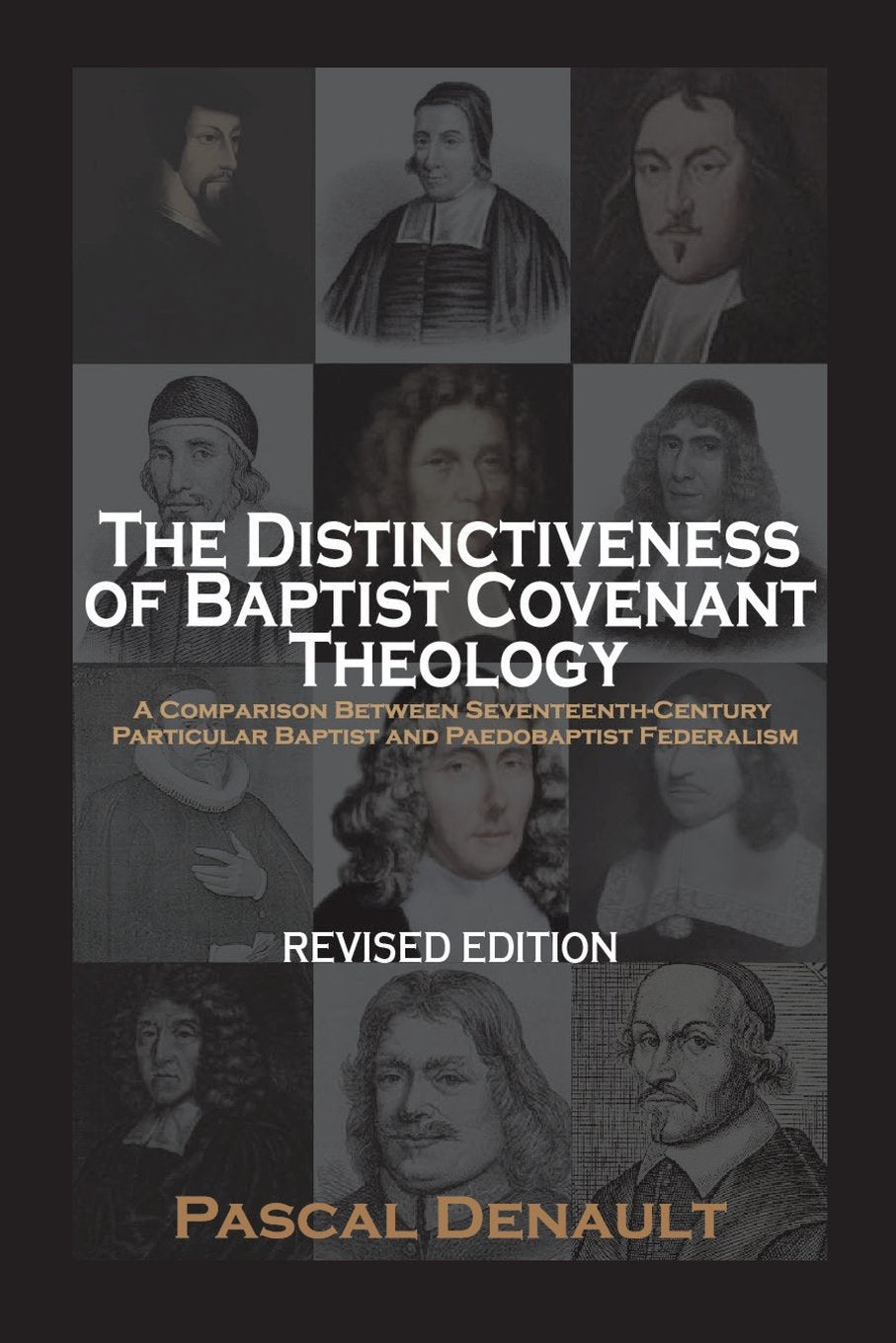 9781599253664-distinctiveness-of-baptist-covenant-theology-the-revised-edition-pascal-denault1