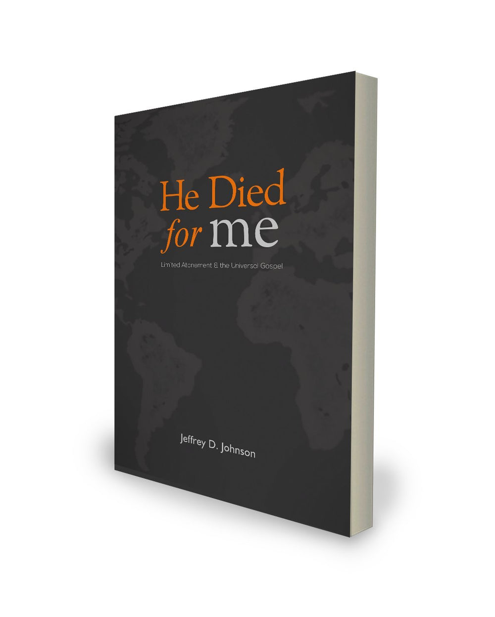 9781599255088-he-died-for-me-limited-atonement-and-the-universal-gospel-jeffrey-d-johnson