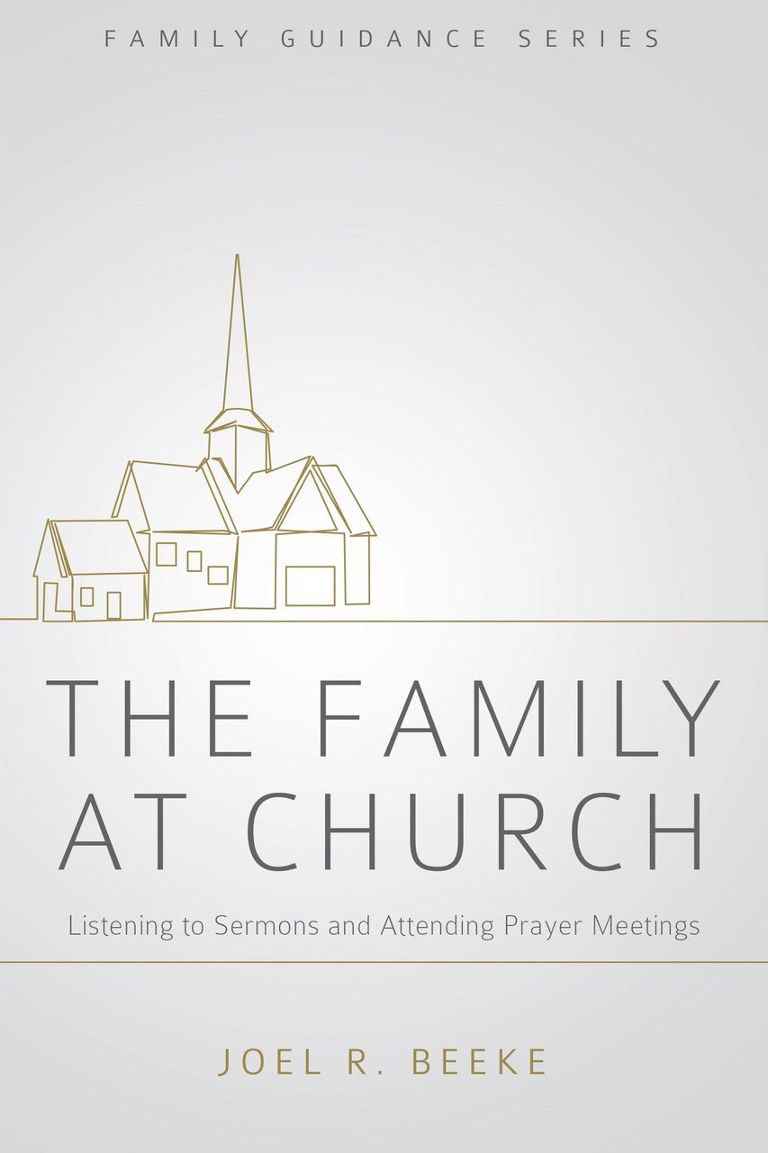 9781601780430-fgs-family-at-church-the-listening-to-sermons-and-attending-prayer-meetings-beeke-joel-r