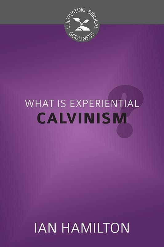 9781601783790-Hamilton-What-is-experiential-calvinism