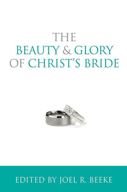 9781601784070-Beeke-The-beauty-and-glory-of-christ-s-bride