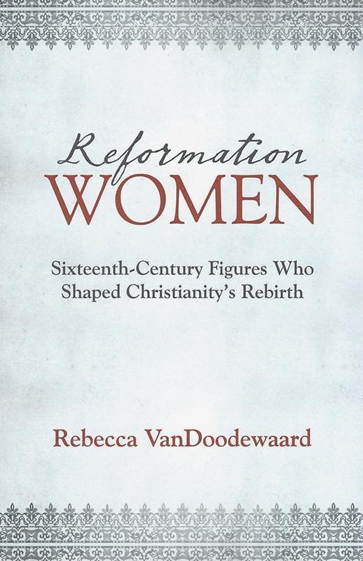 9781601785329-Vandoodewaard-Reformation-women