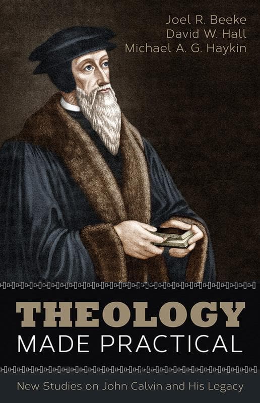 9781601785367-Beeke-Hall-Haykin-Theology-made-practical