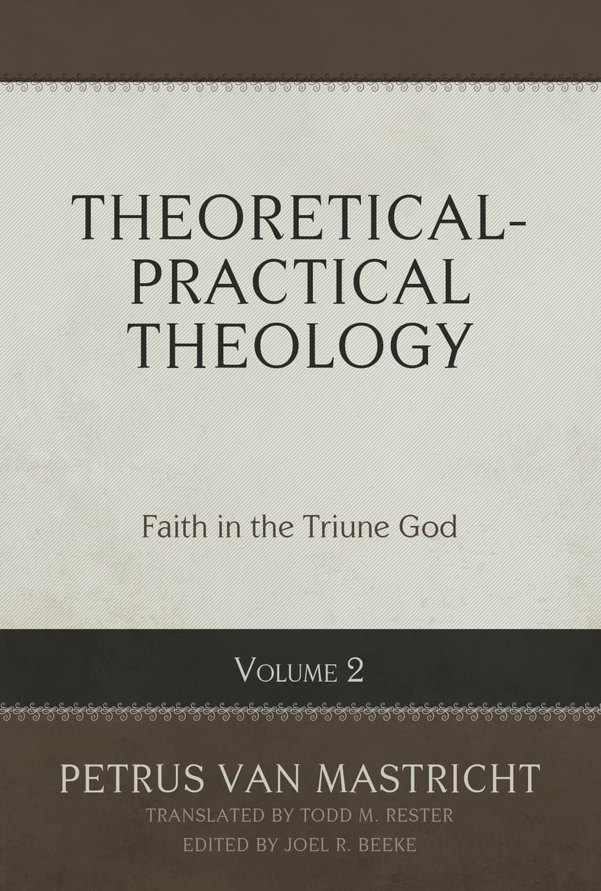 9781601786746-theoretical-practical-theology-volume-2-faith-in-the-triune-god-petrus-van-mastricht